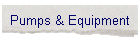 Pumps & Equipment